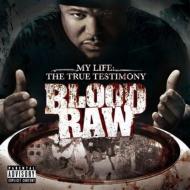 Blood Raw/Cte Presents Blood Raw My Life The True Testimony