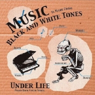 Under Life/Black And White Tones