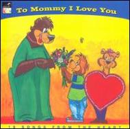 Childrens (Ҷ)/To Mommy I Love You
