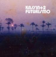 Kassin +2/Futurismo