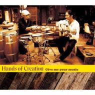 Hands Of Creation/Give Me Your Music