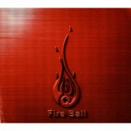 FIST AND FIRE : FIRE BALL | HMV&BOOKS online - TOCT-26646