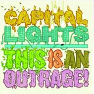 Capital Lights/This Is An Outrage!