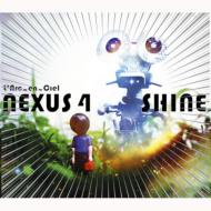 L'Arc en Ciel/Nexus 4 / Shine