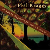 Phil Keaggy/Phantasmagorical Master  Musician Vol.2