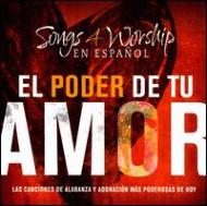 Various/Songs 4 Worship El Poder De Tu Amor
