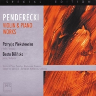ペンデレツキ、クシシュトフ（1933-2020）/Works For Violin ＆ Piano： Piekutowska(Vn) Bilinska(P)