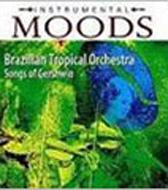 Instrumental Moods-Brazilian Tropical Orchestra Songs Of Gershwin-