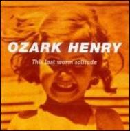 Ozark Henry/This Last Warm Solitude