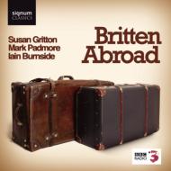 Britten Abroad-songs: Gritton(S)Padmore(T)Burnside(P)