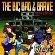 Big Bad & Brave: Vol.1