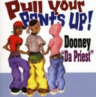 Dooney Da Priest/Pull Your Pants Up