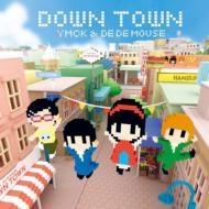 Ymck / De De Mouse/Down Town