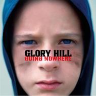 GLORY HILL/Going Nowhere