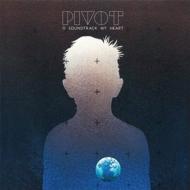 Pivot/O Soundtrack My Heart