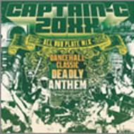 CAPTAIN-C 20XX/Dancehall Classic Deadly Anthem