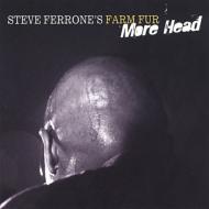 Stephen Ferrone/Steve Ferrone's Farm Fur More Head