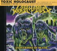 Toxic Holocaust/An Overdose Of Death
