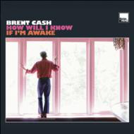 Brent Cash/How Will I Know If I'm Awake