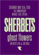 SHERBETS/Ghost Flowers Greatest Live At Jcb Hall