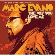 Marc Evans/Way You Love Me