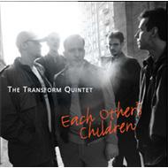 Transform Quintet/Each Other's Children