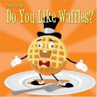 Parry Gripp/Do You Like Waffles