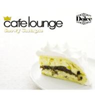 Various/Cafe Lounge： Dolce Snowy Castagna