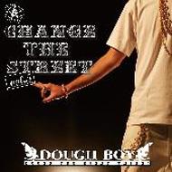 DOUGH BOY/Change The Street Vol.5