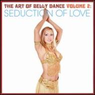 Various/Art Of The Bellydance Vol.2 Seduction Of Love