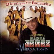 Numero 1 Banda Jerez De Marco A Flores/Me Dicen Que Soy Borracho