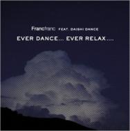 Francfranc feat.DAISHI DANCE EVER DANCE...EVER RELAX....