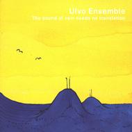 Ulvo Ensemble/Sound Of Rain Needs No Translation