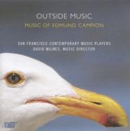 Campion Edmund (1957-)/Outside Music San Francisco Contemporary Music Players