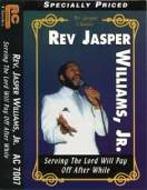Rev Jasper Williams/Serving The Lord Will Pay Off After A While