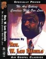 Rev W Leo Daniels/We Are Getting Careless With Our Love