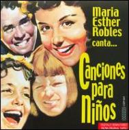 Maria Esther Robles/Canciones Para Ninos