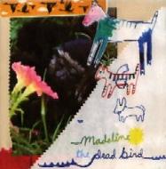 Madeline / Dead Bird/Madeline / Dead Bird