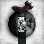 Tommy  The Whale/Shot For The Moon (Digi)