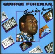 George Foreman/Thank You Jesus