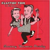 Flattop Tom/Swing Dance Party
