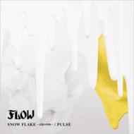 FLOW/Snow Flake θǼ / Pulse