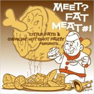 Little Fats  Swingin Hot Shot Party/Meet? Fat Meat #1
