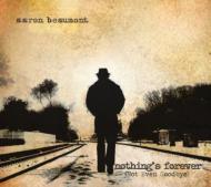 Aaron Beaumont/Nothing's Forever Not Even Goodbye