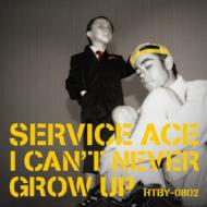 SERVICE ACE/I Can't Never Grow Up