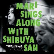 MARI SINGS ALONG WITH SHIBUYA-SAN