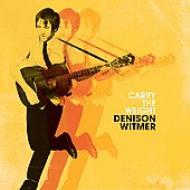 Denison Witmer/Carry The Weight
