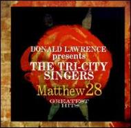 Donald Lawrence / Tri-city Singers/Matthew 28 Greatest Hits