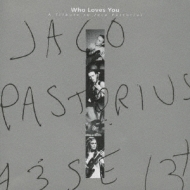 Who Loves You A Tribute To Jaco Pastorius