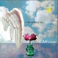 NCM2CHOIR/I'll Be Here For You -ΤФ